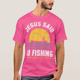 Jesus Christus sagte geh Fischen Christlicher Fisc T-Shirt