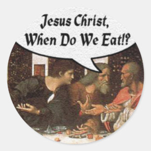 Jesus Christus Wann essen wir? - Lustiges letztes  Runder Aufkleber