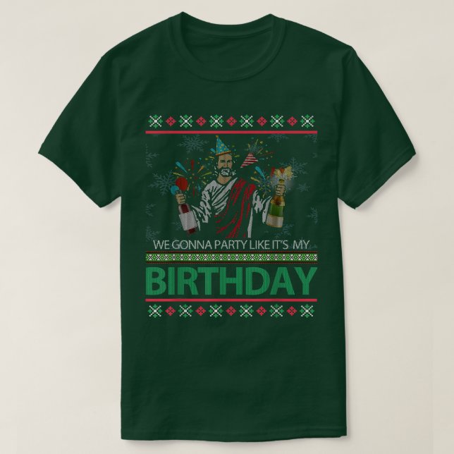 Jesus Christus Wir werden Party wie sein Geburtsta T-Shirt (Design vorne)