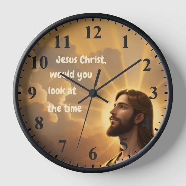 Jesus Christus würde Sie sich die Zeit Humorvoll a Uhr (Vorderseite)
