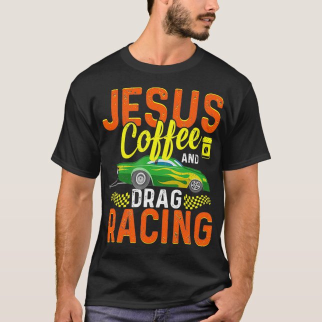 Jesus Coffee and Drag Racing T-Shirt (Vorderseite)