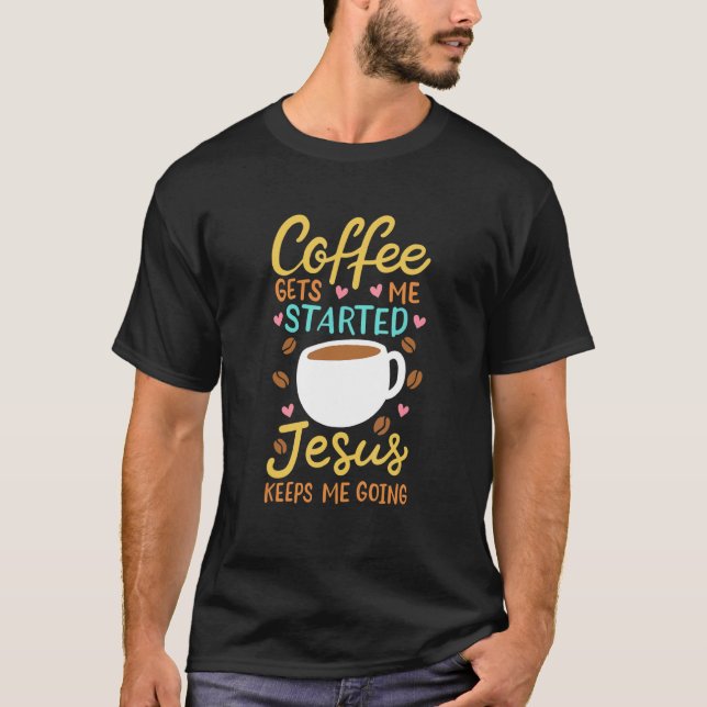 JESUS COFFEE Prayer Jesus Keeps Me Going T-Shirt (Vorderseite)