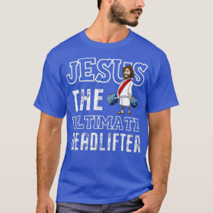 Jesus das ultimative Tod, das Gewicht zu heben T-Shirt