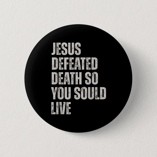 Jesus Defeated Death So You Could Live  Button (Vorderseite)