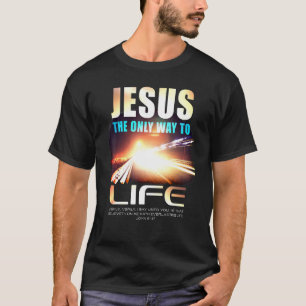 Jesus der einzige Weg zum Leben Christliche Glaube T-Shirt