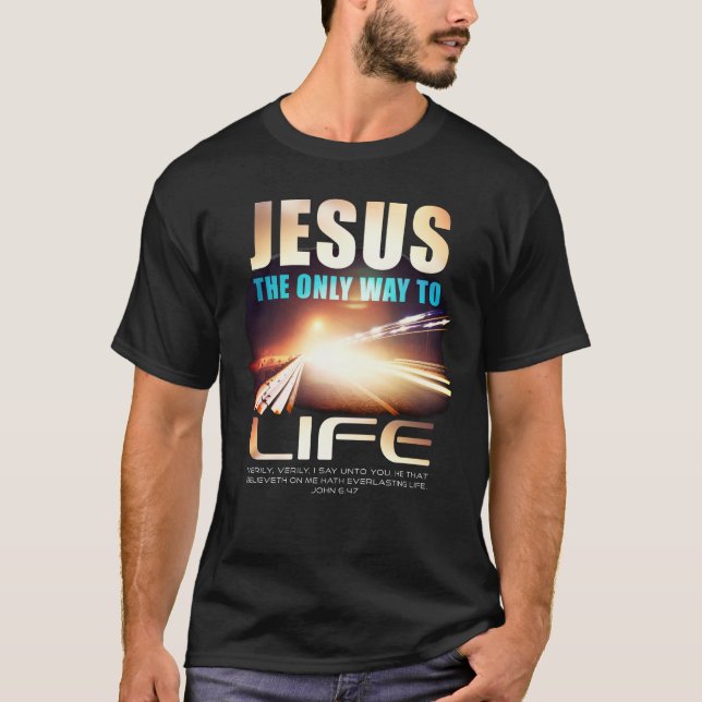 Jesus: Der einzige Weg zum Leben Christlicher Glau T-Shirt (Vorderseite)