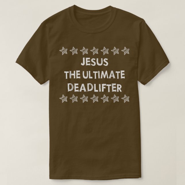 Jesus der ultimative Deadlifter, Gym Spaß Graphic T-Shirt (Design vorne)