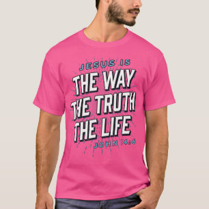 Jesus, der wahre Weg Christlich Johannes 146 Bibel T-Shirt