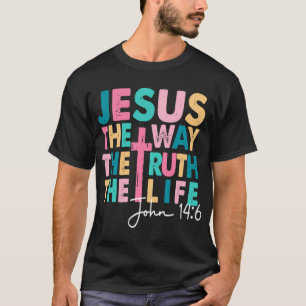 Jesus Der Weg Wahrheit Leben Frauen Männer Kinder T-Shirt