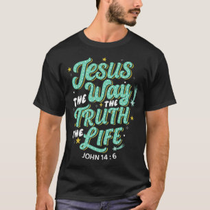 Jesus Der Weg Wahrheit Leben Johannes 14,6 Bibelve T-Shirt