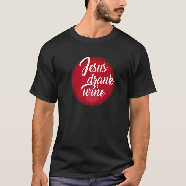Jesus Drank Wine Joke T-Shirt (Vorderseite)