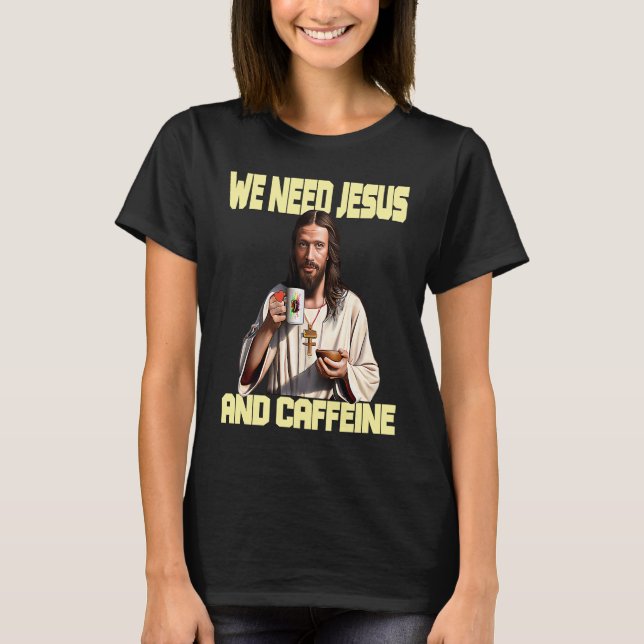 Jesus drinking Coffee  Caffeine and Faith  2 T-Shirt (Vorderseite)