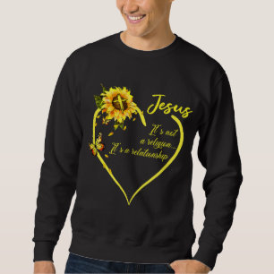 Jesus es ist keine Religion Es ist eine Beziehung Sweatshirt
