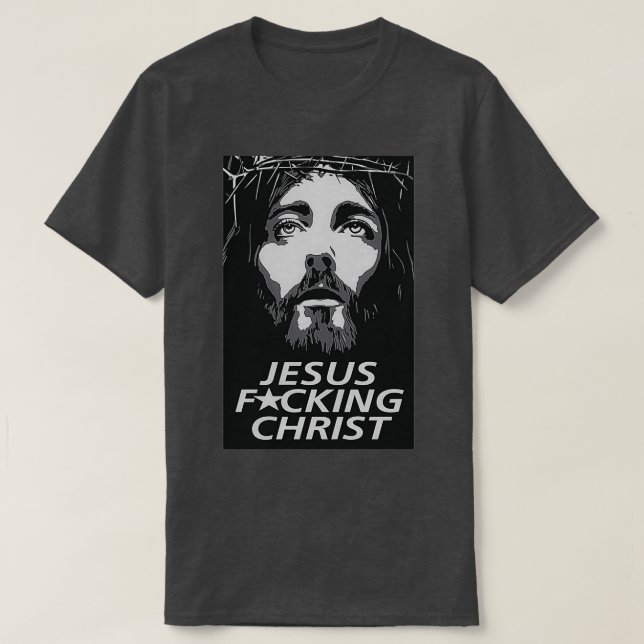 Jesus Fcking Christ T-Shirt (Design vorne)