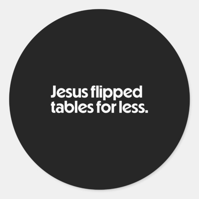 Jesus Flipped Tables For Less Funny Christian Fait Runder Aufkleber (Vorderseite)