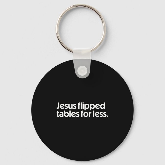 Jesus Flipped Tables For Less Funny Christian Fait Schlüsselanhänger (Vorderseite)
