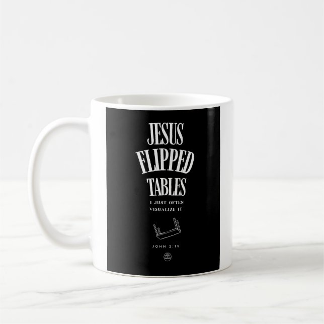 Jesus Flipped Tables – I Just Often Visualize It Kaffeetasse (Links)