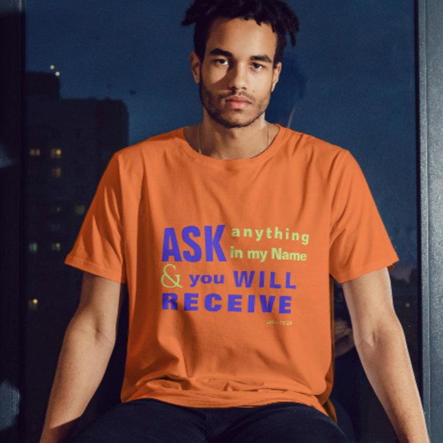 Jesus Frage, und du wirst T - SHIRT empfangen (Jesus Ask, and you will receive T-SHIRT)