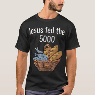 Jesus Fütterte Die 5000 5 Laib und 2 Fischbibel mi T-Shirt