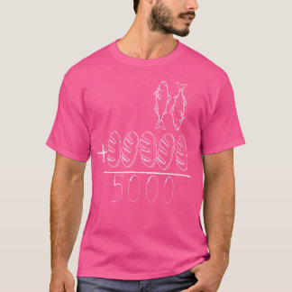 Jesus Füttre die 5000 T-Shirt