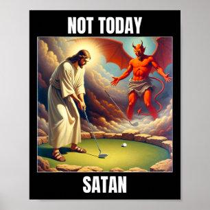 Jesus gegen Satan beim Golfspielen - Nicht heute S Poster