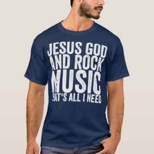 Jesus Gott und Rock Musik das alles was ich brauch T-Shirt