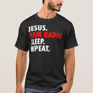 Jesus Ham Radio Sleep Repeat - Novitäten-Hobby T-Shirt