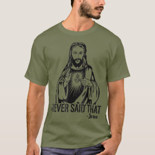 Jesus hat das nie gesagt - Funny Shirt