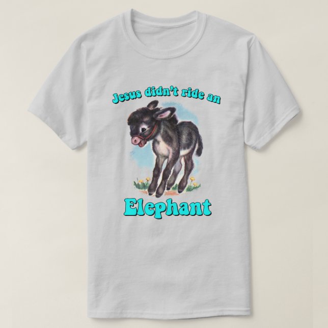 Jesus hat keinen Elefanten gefahren T-Shirt (Design vorne)