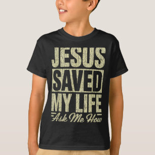 Jesus hat mein Leben gerettet Frag mich wie Christ T-Shirt