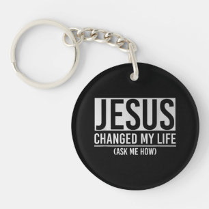 Jesus hat mein Leben verändert, frag mich wie Jesu Schlüsselanhänger