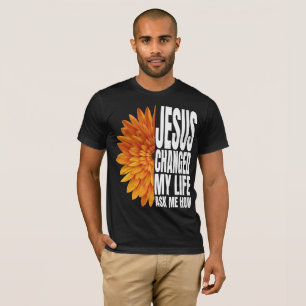 Jesus hat mein Leben verändert, frag mich wie T-Sh T-Shirt