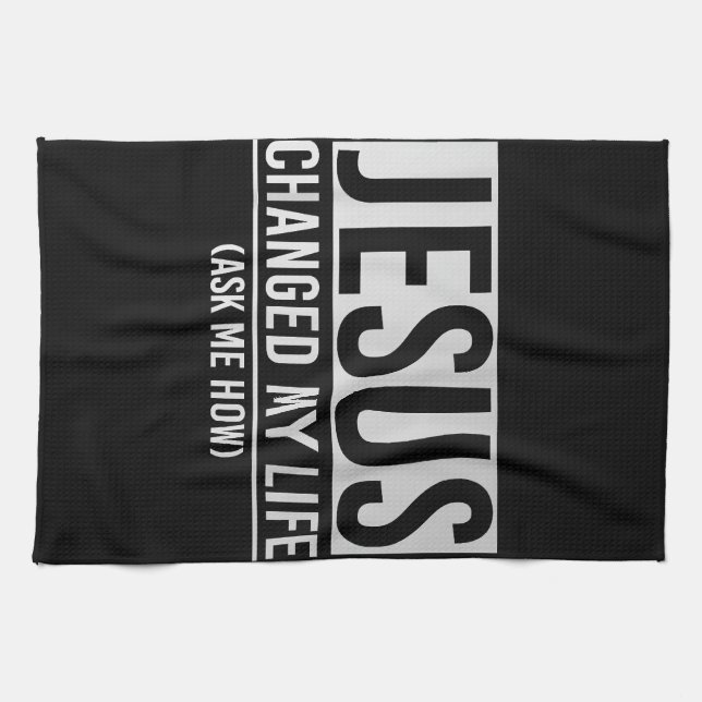 Jesus hat mein Leben verändert und mir Gefragt, wi Geschirrtuch (Horizontal)