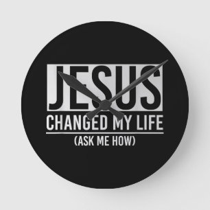 Jesus hat mein Leben verändert und mir Gefragt, wi Runde Wanduhr