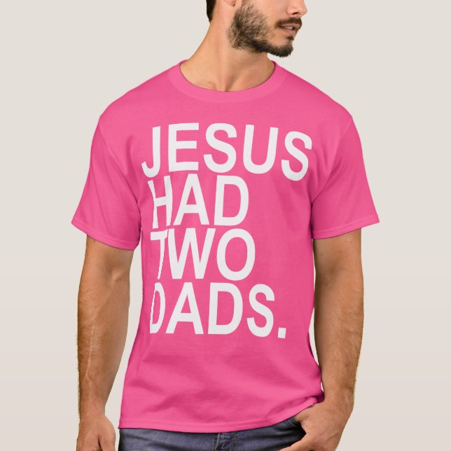 Jesus hatte 2 Väter T-Shirt (Vorderseite)