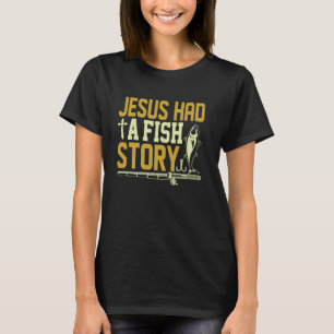 Jesus hatte eine Fischgeschichte I Angeln T-Shirt