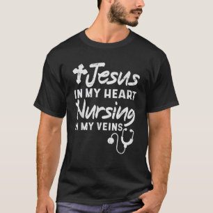 Jesus Heart Nursing Veins Nurse RN God Faith Chris T-Shirt