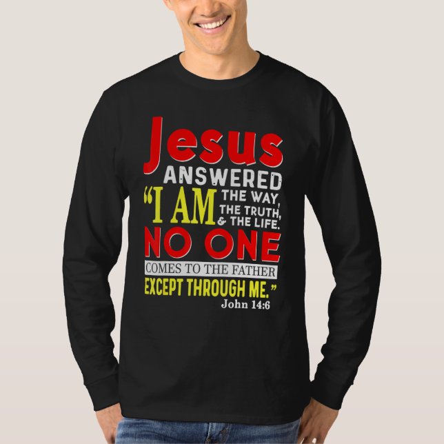 Jesus ich bin der Weg der Wahrheit und das Leben c T-Shirt (Vorderseite)