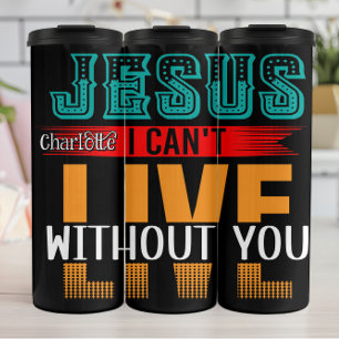 Jesus, ich kann ohne dich nicht leben thermosbecher