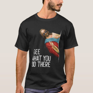 Jesus, ich sehe, du hast dort Lieben gemacht Gott T-Shirt