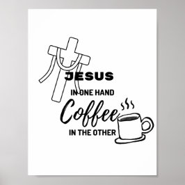 Jesus in der einen Hand, Kaffee in der anderen Poster