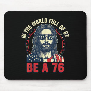 Jesus in einer Welt voller 67 sei 76 Jesus 6 7 Mem Mousepad