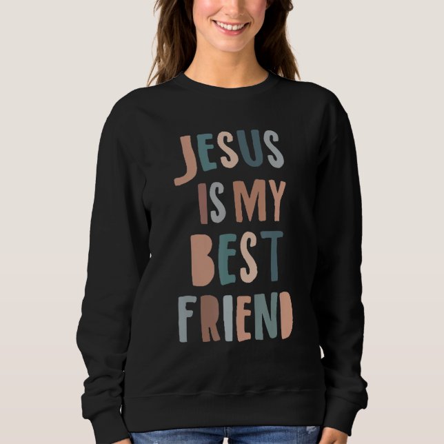 Jesus Is My Best Friend Christian Faith God Sweatshirt (Vorderseite)