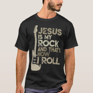 Jésus Is My Rock and That Is How I Roll Tshirt Chr