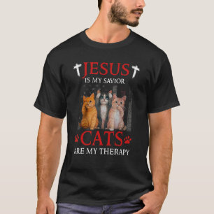 Jesus Is My Savior Cats Are My Therapy Cats And J T-Shirt