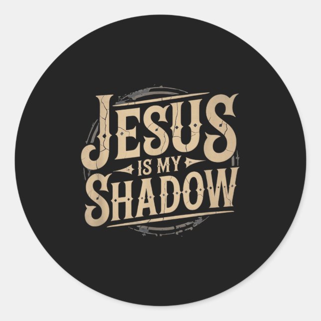 Jesus Is My Shadow Religious Fun Tee  Runder Aufkleber (Vorderseite)