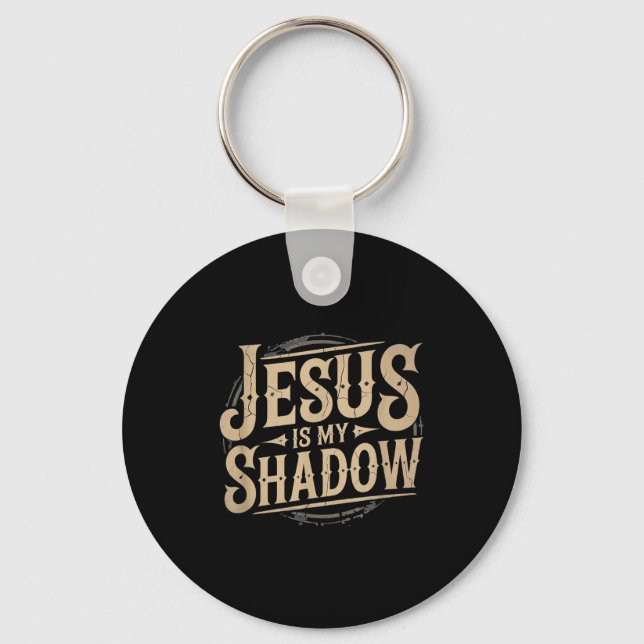 Jesus Is My Shadow Religious Fun Tee  Schlüsselanhänger (Vorderseite)