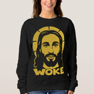 Jesus Is Woke Liberal Sweatshirt