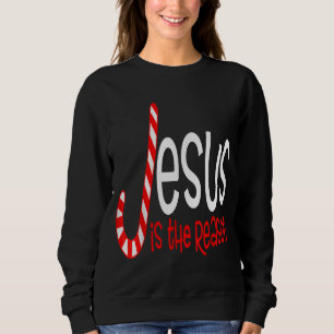 Jesus ist der Grund für Christliche religiöse Weih Sweatshirt