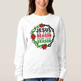 Jesus ist der Grund für die Jahreszeit Sweatshirt